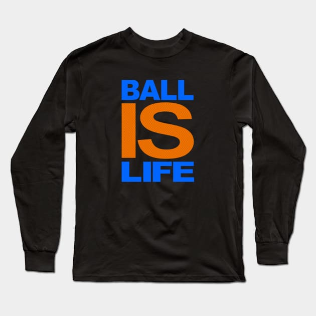 BALL IS LIFE bball Long Sleeve T-Shirt by undergroundART